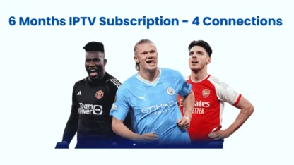 6 Months IPTV Subscription - 4 Connections