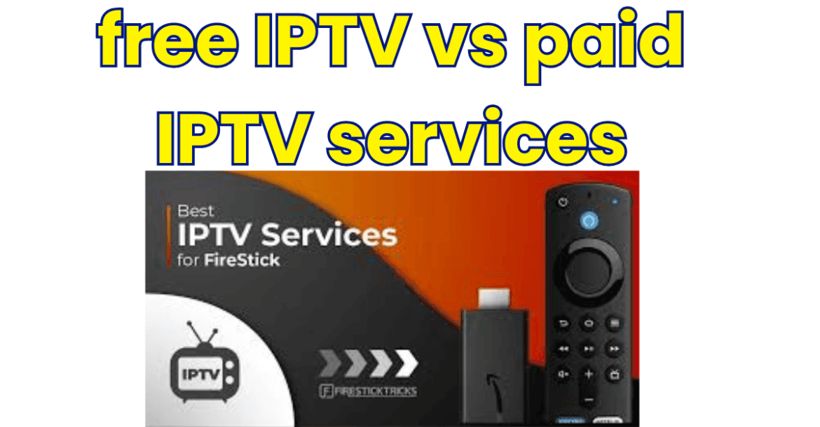 free IPTV vs paid IPTV services