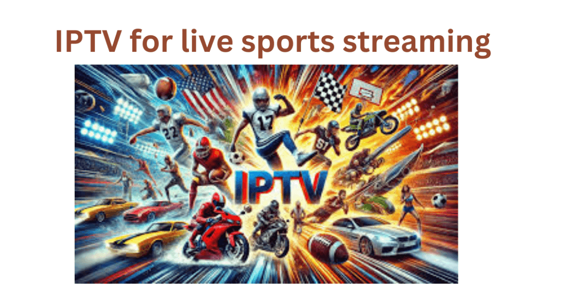 IPTV for live sports streaming