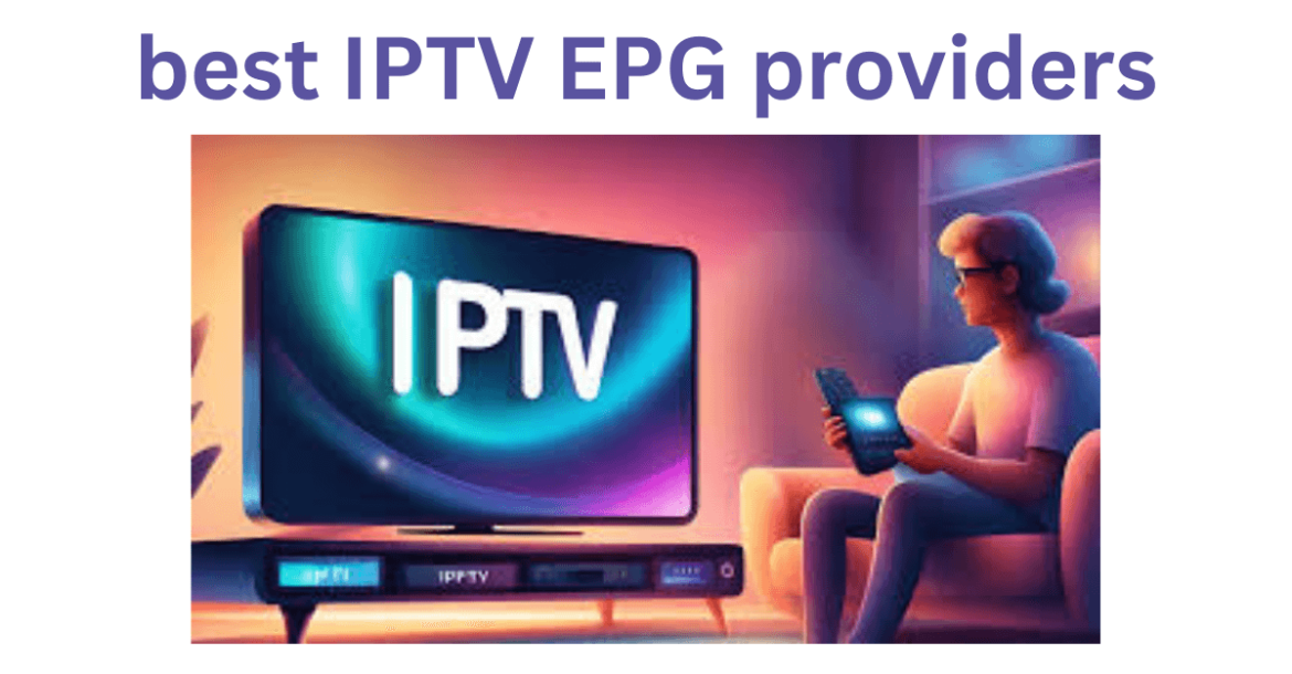 best IPTV EPG providers