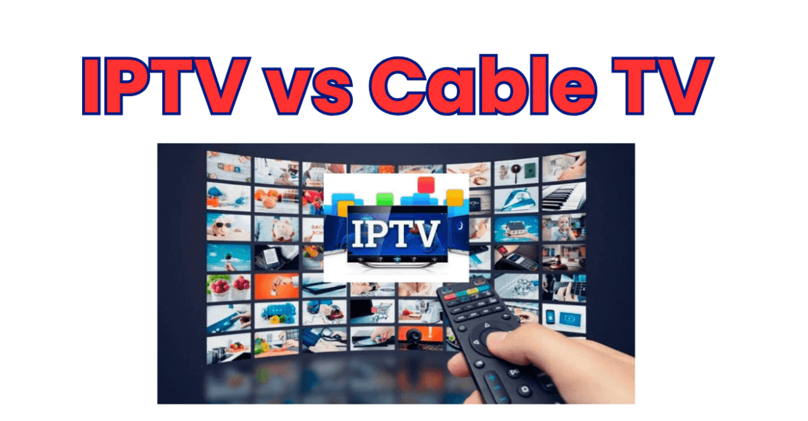 IPTV vs Cable TV