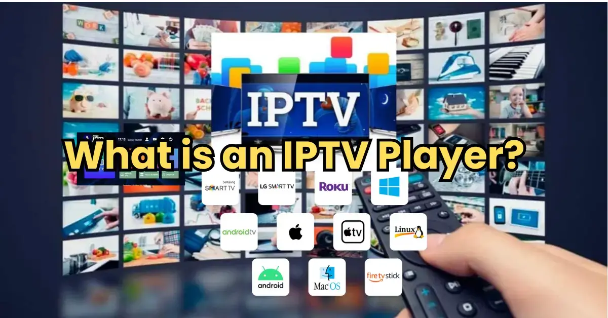 What is an IPTV Player?