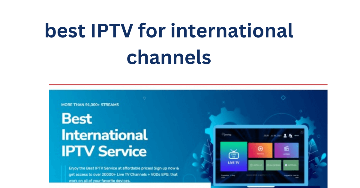 best IPTV for international channels