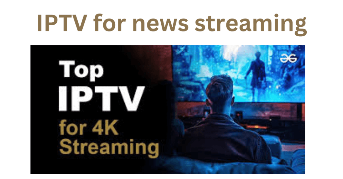 IPTV for news streaming