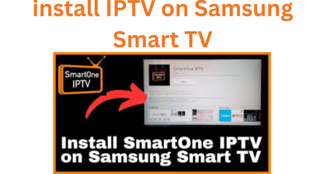 install IPTV on Samsung Smart TV