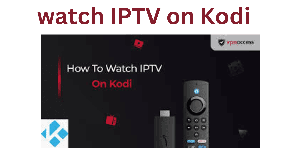 watch IPTV on Kodi