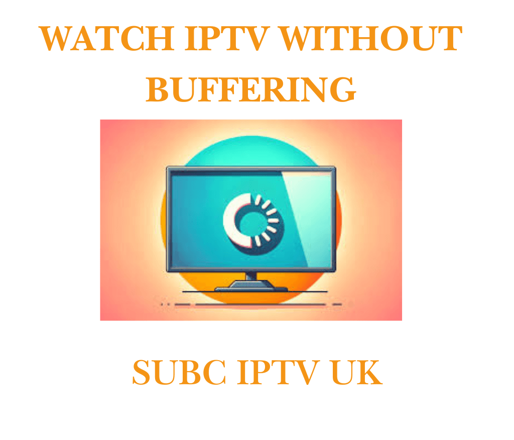 watch IPTV without buffering