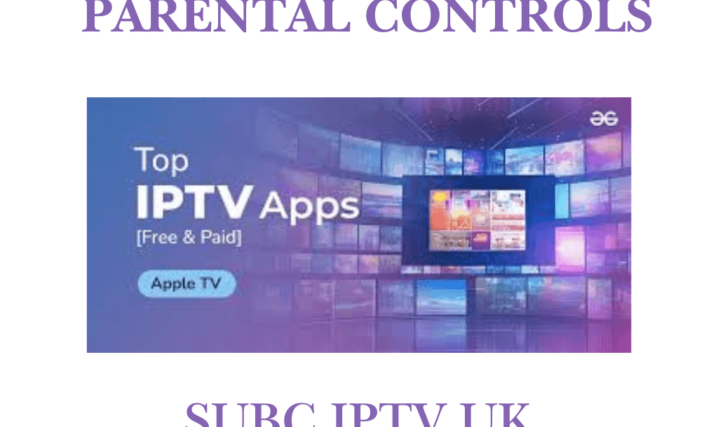 best IPTV apps with parental controls