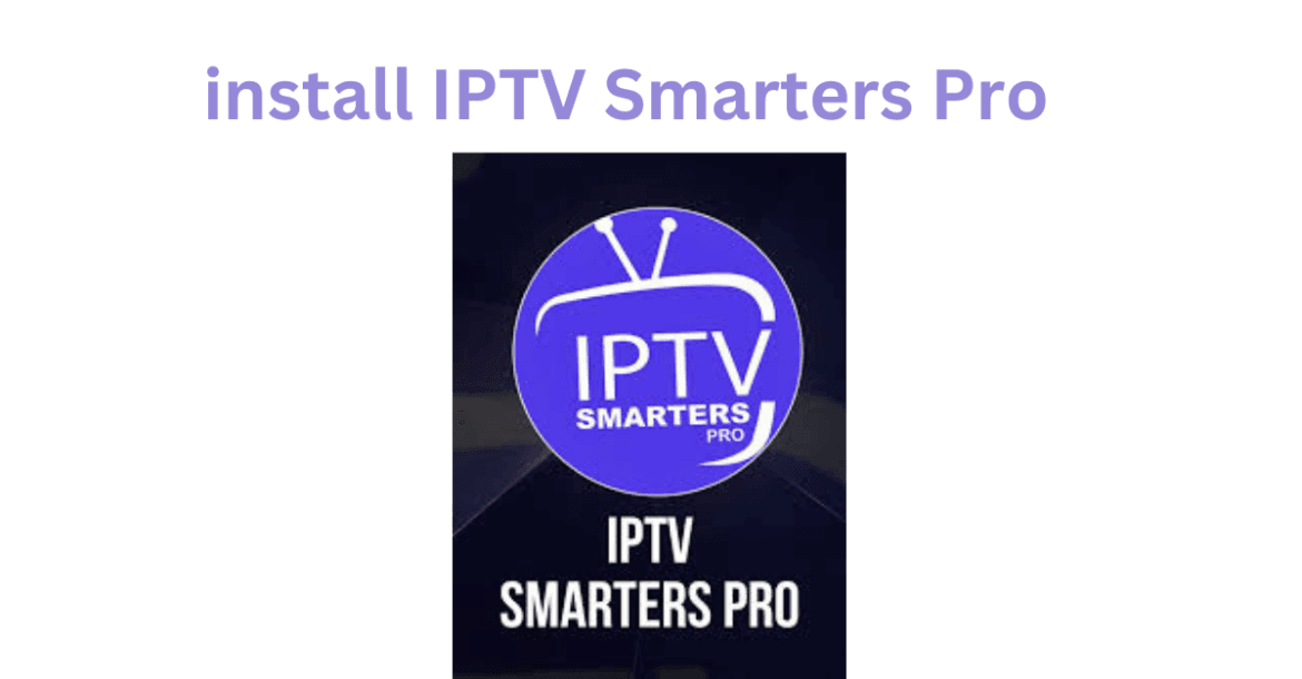 install IPTV Smarters Pro