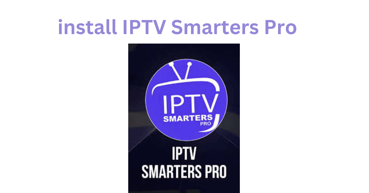 install IPTV Smarters Pro