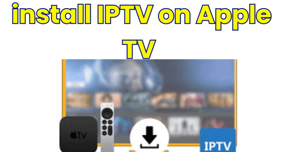 install IPTV on Apple TV